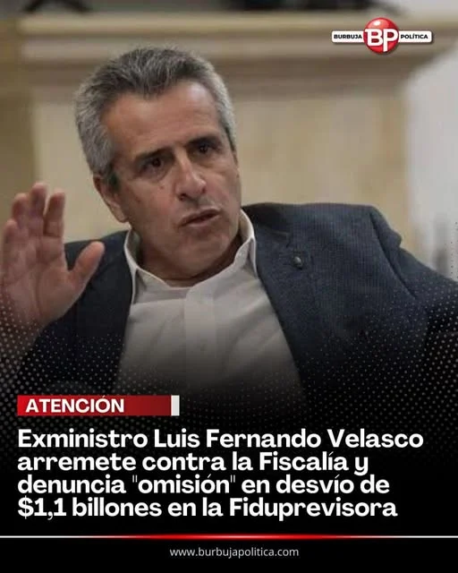 Exministro Luis Fernando Velasco Chaves arremete contra la Fiscalía y denuncia "omisión" en desvío de $1,1 billones en la Fiduprevisora
