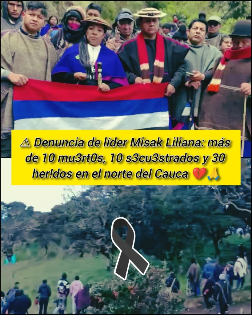 Más de 10 personas fallecidas, 10 secuestradas y alrededor de 100 heridas dejaría un presunto hecho de violencia denunciado por la líder misak Liliana en el norte del Cauca.