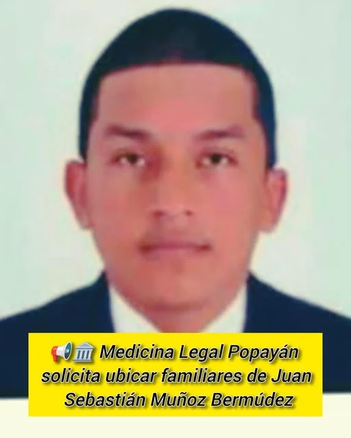 En el Instituto Nacional de Medicina Legal y Forense de Popayán, se encuentra el cuerpo de un hombre identificado como: Juan Sebastián Muñoz Bermúdez, de 28 años, oriundo de la ciudad de Cali, residente en el sector Los Chorros al oriente de la capital vallecaucana.
